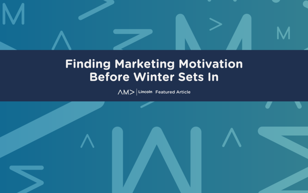 Cover Image for Blog about Finding Marketing Motivation Before Winter Sets In