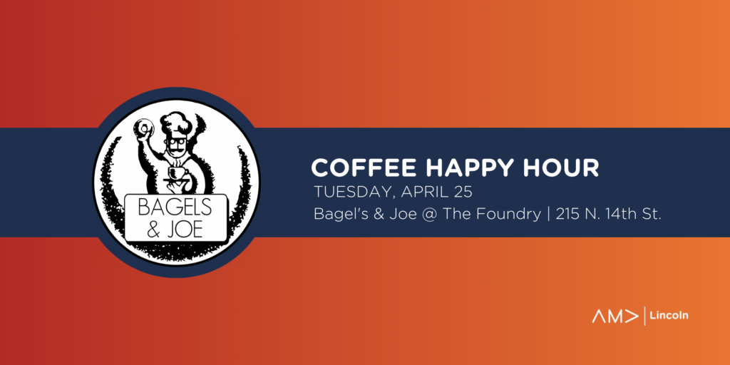 AMA Lincoln Coffee Happy Hour at Bagels & Joe (The Foundry)