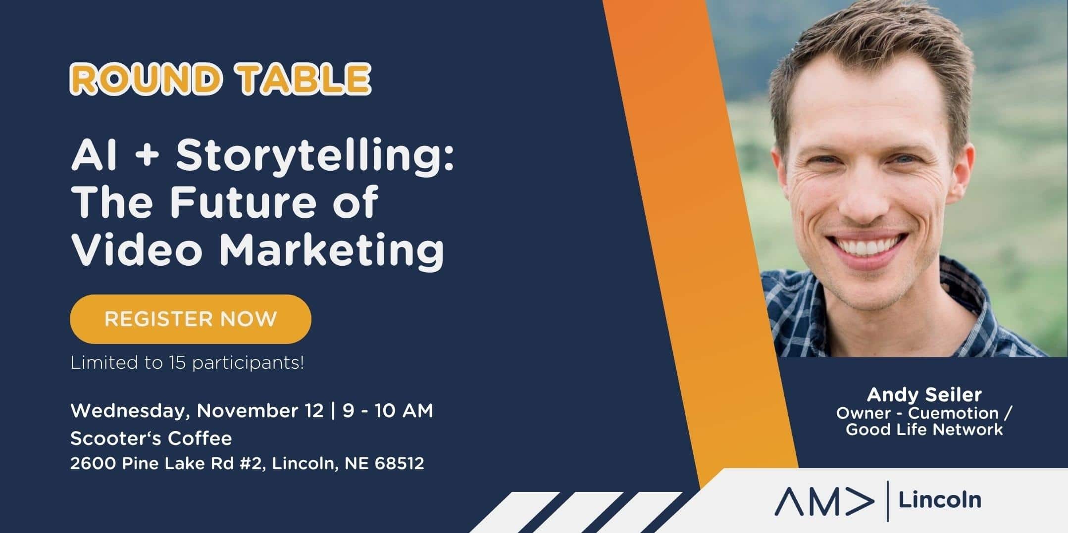 AMA Lincoln Round Table Event: AI + Storytelling: The Future of Video Marketing with Andy Seiler
