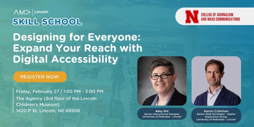 Event banner with light blue cityscape background. Text reads, 'Designing for Everyone: Expand Your Reach with Digital Accessibility.' Date: Friday, February 27, 1-3 PM at The Agency, Lincoln, NE. Features Amy Ort and Aaron Coleman.